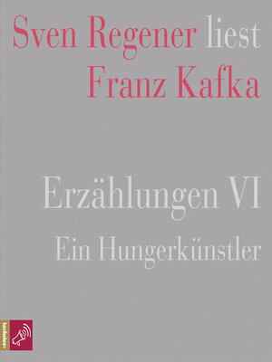 cover image of Erzählungen VI--Ein Hungerkünstler--Sven Regener liest Franz Kafka (Ungekürzt)